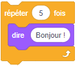 Bloc "répéter 5 fois l'instruction 'dire bonjour'" en Scratch
